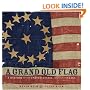 A Grand Old Flag: A History of the United States Through its Flags