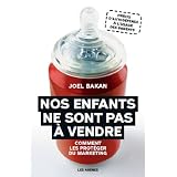 Nos enfants ne sont pas � vendre : Comment les prot�ger du marketingpar Joel Bakan