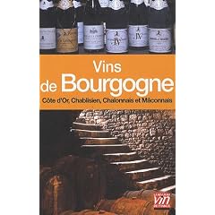 Vins de Bourgogne : C�te de Nuits, Chablis, C�te de Beaune, Chalonnais et M�connais
