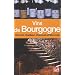 Vins de Bourgogne : C�te de Nuits, Chablis, C�te de Beaune, Chalonnais et M�connais