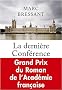 La derni�re Conf�rence - Grand Prix du Roman de l'Acad�mie Fran�aise 2008