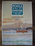 Poole was my oyster : my life in Poole 1903 - 1964