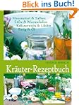 Kr�uter-Rezeptbuch: Hausmittel & Salb...