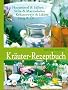 Kr�uter-Rezeptbuch: Hausmittel & Salben, S�fte & Marmeladen, Kr�uterwein & Lik�re, Essig & �l