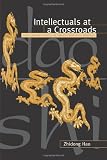 Intellectuals at a Crossroads: The Changing Politics of Chinas Knowledge Workers (Suny Series, Interruptions: Border Testimony (Ies) and Critical Discourse/S)