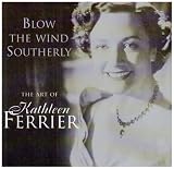 Blow the Wind Southerly: The Art of Kathleen Ferrier