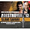 Slave Safari - The Destroyer