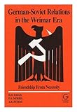 German-Soviet relations in the Weimar era : friendship from necessity