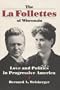 La Follettes Of Wisconsin: Love And Politics In Progressive America