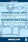 Hydraulics and Pneumatics, Third Edition: A technician's and engineer's guide