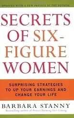 Secrets of Six-Figure Women: Surprising Strategies to Up Your Earnings and Change Your Life