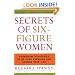 Secrets of Six-Figure Women: Surprising Strategies to Up Your Earnings and Change Your Life