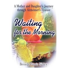 Waiting for the Morning: A Mother and Daughter's Journey Through Alzheimer's Disease