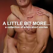 A Little Bit More...: A Collection of Erotic Short Stories (Unabridged Selections) | [Emily Dubberley, Nikki Magennis, Dixie Tutton, Suzy Woolmer, Sarah Louise Young]