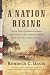 A Nation Rising: Untold Tales of Flawed Founders, Fallen Heroes, and Forgotten Fighters from America's Hidden History