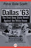 Dallas '63: The First Deep State Revolt Against the White House (Forbidden Bookshelf)