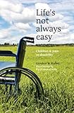 Life's not always easy : [children & pain or disability]