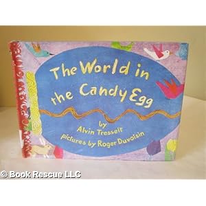 The World in the Candy Egg Alvin R. Tresselt and Roger Duvoisin