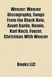 Weezer: Weezer Discography, Songs from the Black Hole, Avant Garde, Homie, Karl Koch, Foozer, Christmas with Weezer