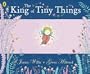 The King of Tiny Things
