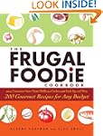 The Frugal Foodie Cookbook: 200 Gourm...