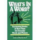 Whats in a Word: Fascinating Stories of More Than 350 Everyday Words and Phrasesby Webb Garrison