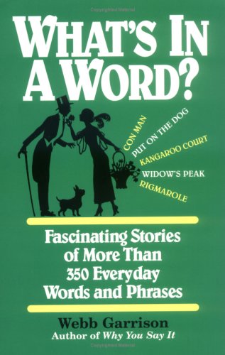 What's In A Word Fascinating Stories Of More Than 350 Everyday Words And Phrases under Etymology in The Books Store