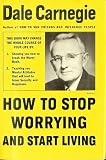 How to Stop Worrying and Start Living