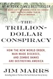 The Trillion-Dollar Conspiracy: How the New World Order, Man-Made Diseases, and Zombie Banks Are Destroying America