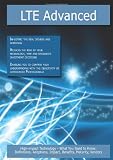 Lte Advanced: High-impact Technology - What You Need to Know: Definitions, Adoptions, Impact, Benefits, Maturity, Vendors