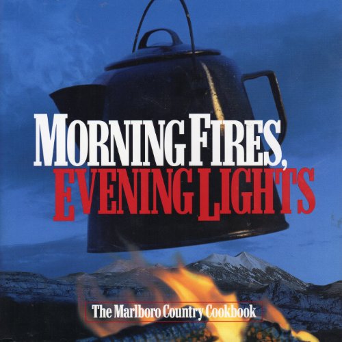 Morning Fires, Evening Lights: The Marlboro Country Cookbook