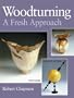 Woodturning A Fresh Approach
