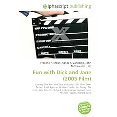 Fun with Dick and Jane (2005 Film): Comedy film, Fun with Dick and Jane (1977 film), Dean Parisot, Judd Apatow, Nicholas Stoller, Jim Carrey, T�a ... Harmon, John Michael Higgins, Richard Burgi