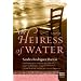The Heiress of Water: A Novel