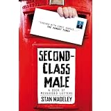 Second-Class Male: A Book of Misguided Lettersby Stan Madeley