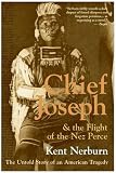 Chief Joseph & the Flight of the Nez Perce: The Untold Story of an American Tragedy
