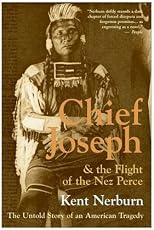 Chief Joseph & the Flight of the Nez Perce: The Untold Story of an American Tragedy
