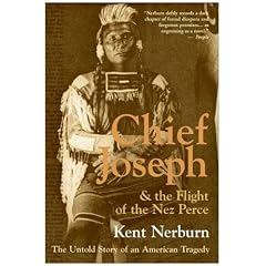 Chief Joseph & the Flight of the Nez Perce: The Untold Story of an American Tragedy