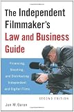 The Independent Filmmaker's Law and Business Guide: Financing, Shooting, and Distributing Independent and Digital Films
