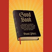 Good Book: Things I Learned When I Read Every Single Word of the Bible | [David Plotz]