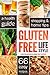 Gluten Free Lifestyle: A Health Guide, Shopping & Home Tips, 66 Easy Recipes