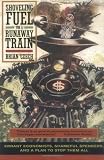 Shoveling Fuel for a Runaway Train: Errant Economists, Shameful Spenders, and a Plan to Stop them All