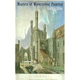 Masters of Watercolor Painting (The original 24 plates painting from various artists) - Annotated special Bibliography of Michael Angelo ~ Geoffrey Holme