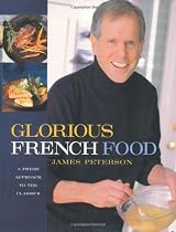 Glorious French Food: A Fresh Approach to the Classics