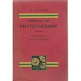 Pr�cis de phytoth�rapie : Essais de th�rapeutique par les plantes fran�aises, par Henri Leclerc. 5e �ditionpar Henri Leclerc