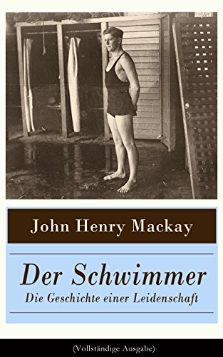Der Schwimmer - Die Geschichte einer Leidenschaft (Vollständige Ausgabe): Einer der ersten literarischen Sport Romane (German Edition)