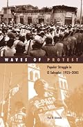 Waves of Protest: Popular Struggle in El Salvador, 1925-2005 (Social Movements, Protest and Contention)