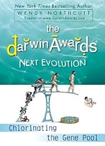 The Darwin Awards Next Evolution: Chlorinating the Gene Pool (Darwin Awards (Plume Books))