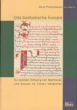 Das barbarische Europa: Zur sozialen Ordnung von Germanen und Slawen im frühen Mittelalter