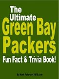The Ultimate Green Bay Packers Fun Fact And Trivia Book